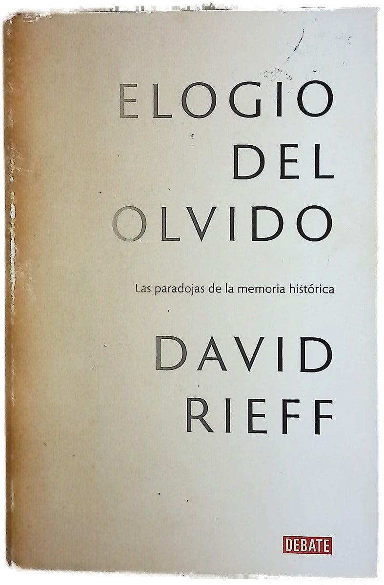 Elogio del olvido : las paradojas de la memoria histórica