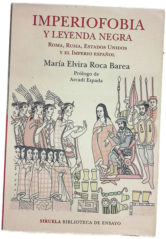Imperiofobia y leyenda negra : Roma, Rusia, Estados Unidos y el Imperio español