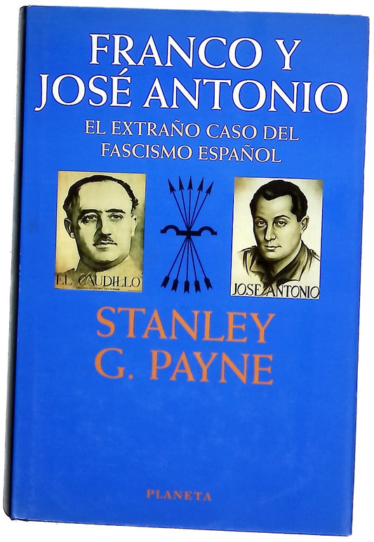 Franco y José Antonio el extraño caso del fascismo español : historia de  la Falange y del Movimiento Nacional (1923-1977)