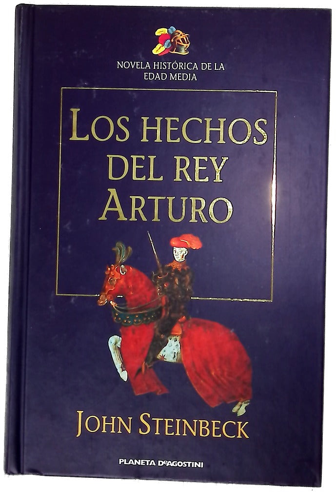 Los hechos del Rey Arturo y sus nobles caballeros según la obra de sir Thomas Malory y otras fuentes