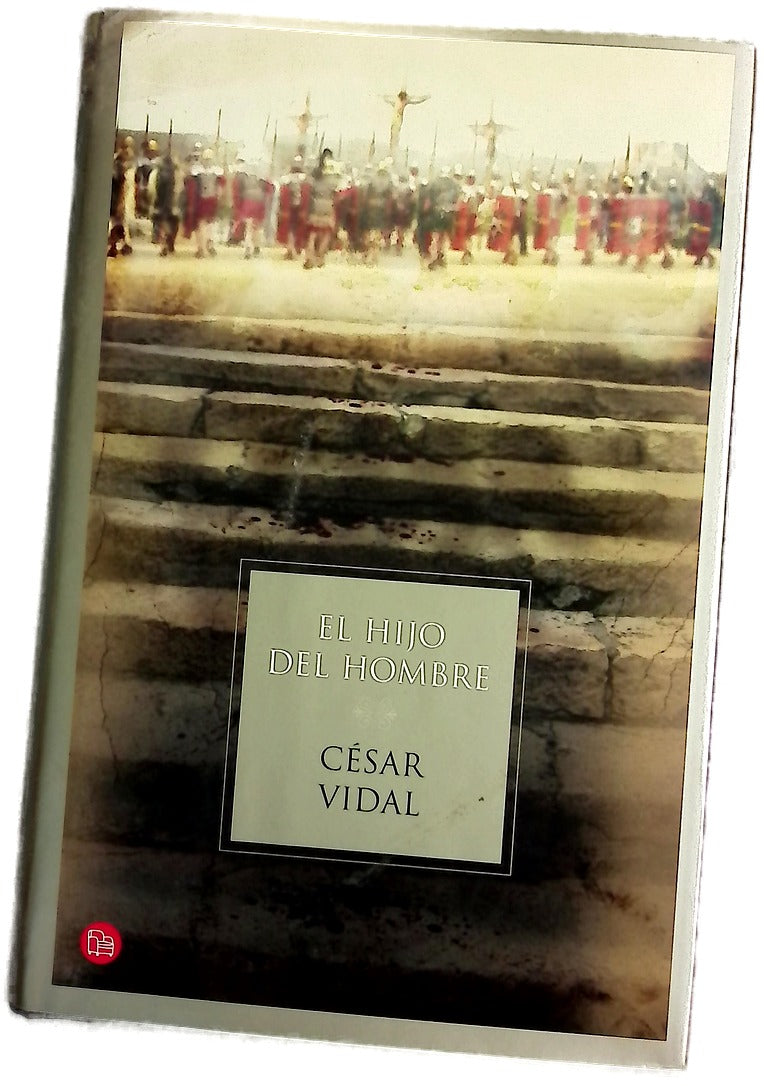 El hijo del hombre la historia de Jesús contada por sus discípulos desconocidos