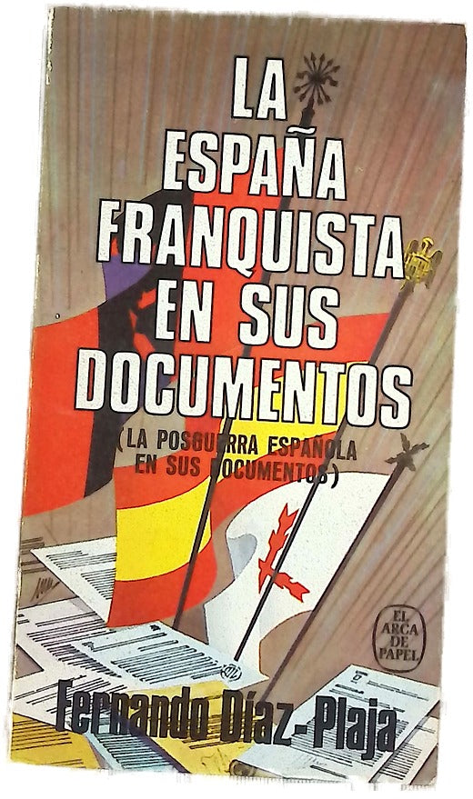 La España franquista en sus documentos (La posguerra española en sus documentos)