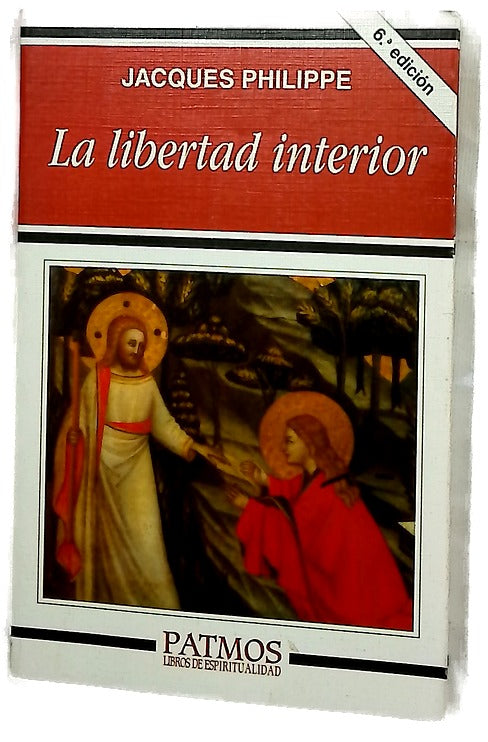 La libertad interior la fuerza de la fe, de la esperanza y del amor