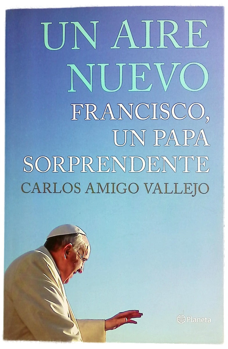 Un aire nuevo : Francisco, un Papa sorprendente