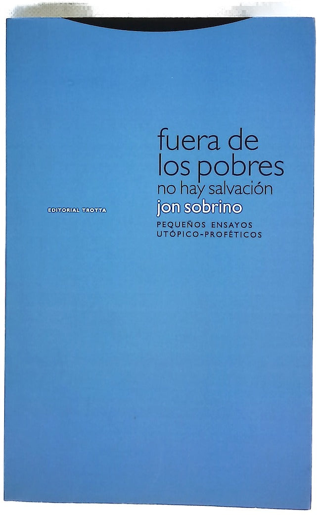 Fuera de los pobres no hay salvación pequeños ensayos utópicos-proféticos