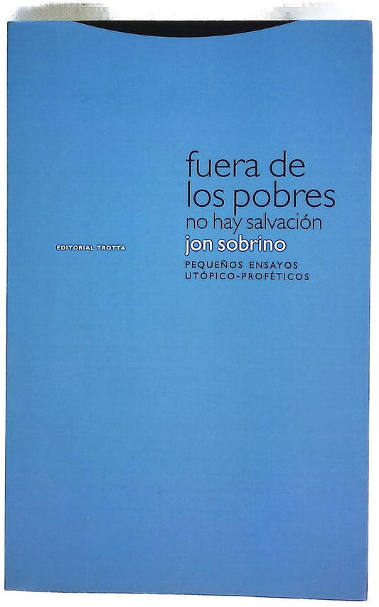 Fuera de los pobres no hay salvación pequeños ensayos utópicos-proféticos