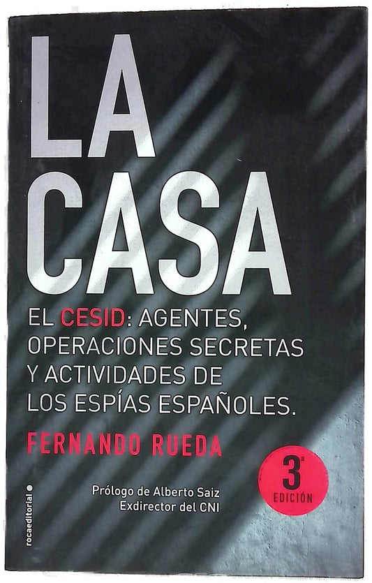 La casa : el CESID, agentes, operaciones secretas y actividades de los espías españoles