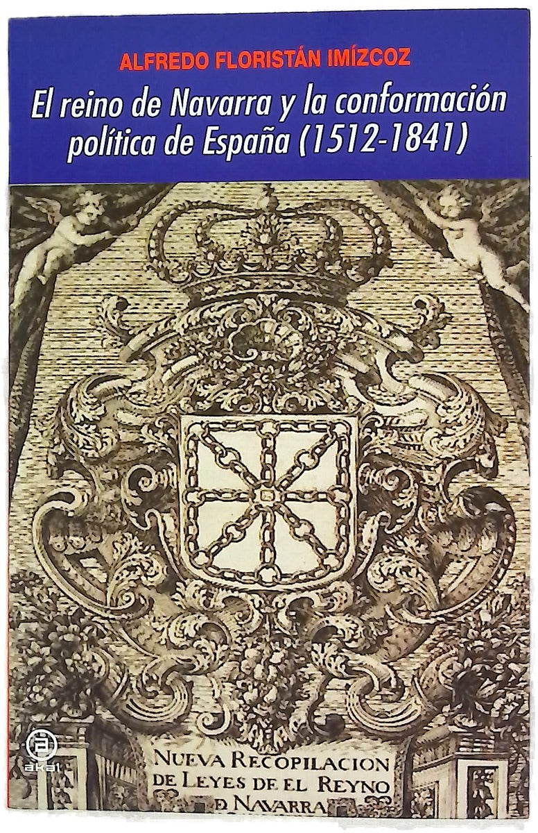El Reino de Navarra y la conformación política de España (1512-1841)