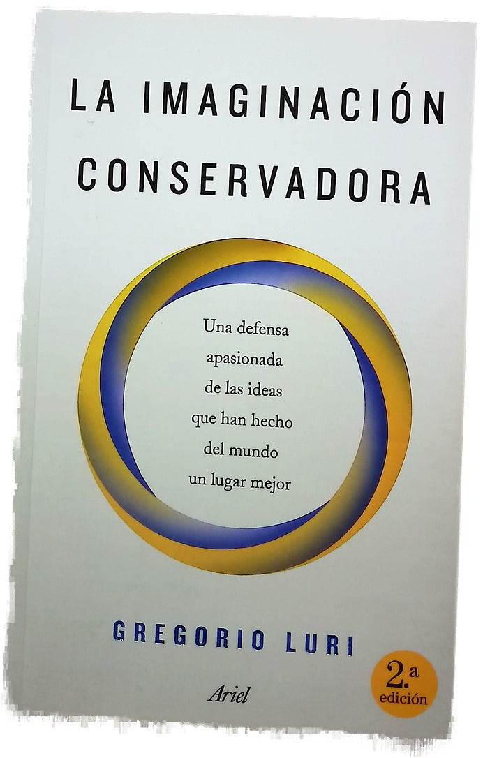 La imaginación conservadora : una defensa apasionada de las ideas que han hecho del mundo un lugar mejor