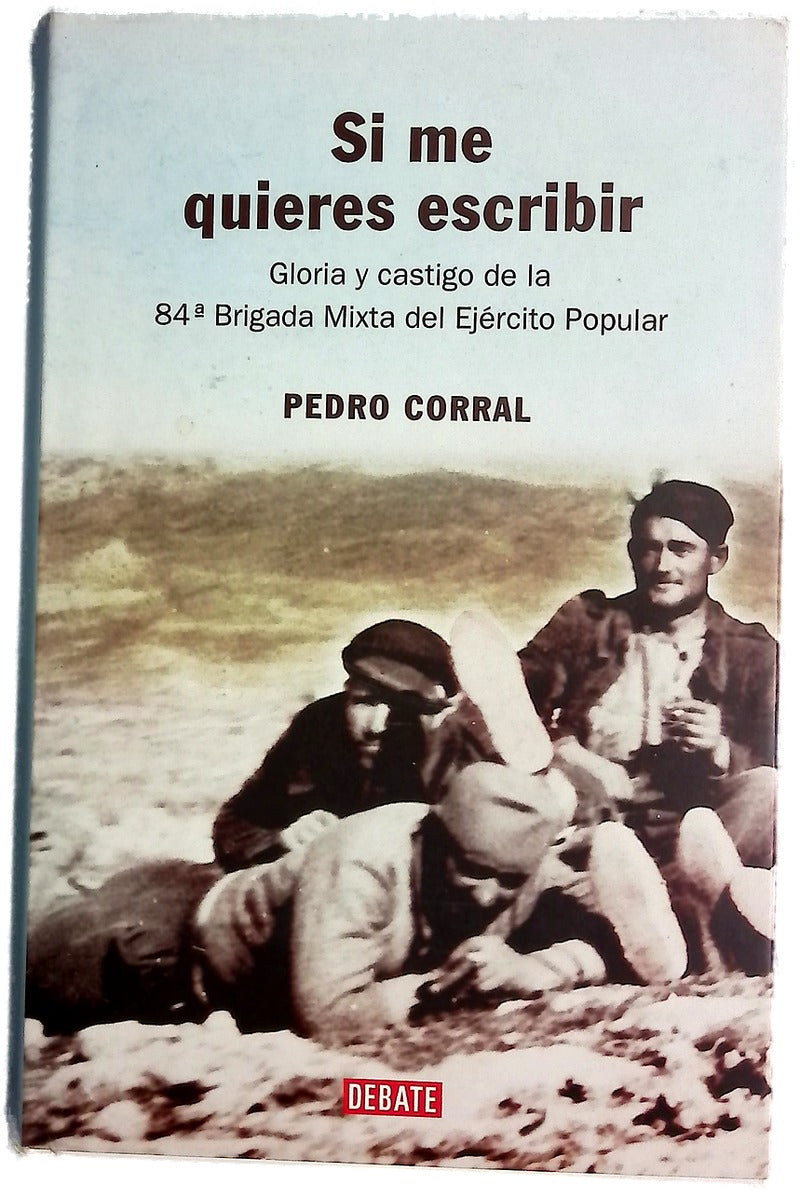 Si me quieres escribir gloria y castigo de la 84ª Brigada Mixta del Ejército Popular