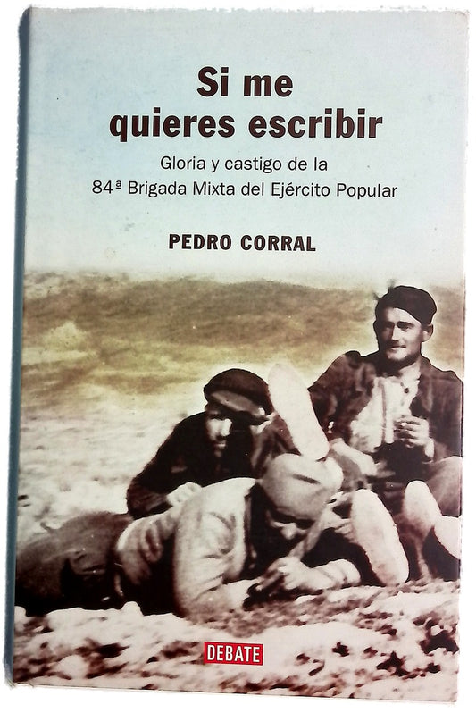 Si me quieres escribir gloria y castigo de la 84ª Brigada Mixta del Ejército Popular