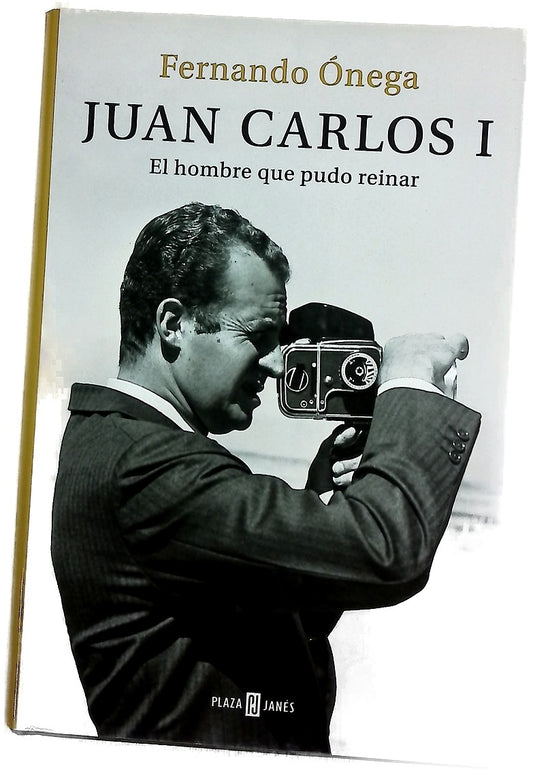 Juan Carlos I : el hombre que pudo reinar