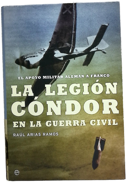 La Legión Cóndor en la Guerra Civil el apoyo militar alemán a Franco