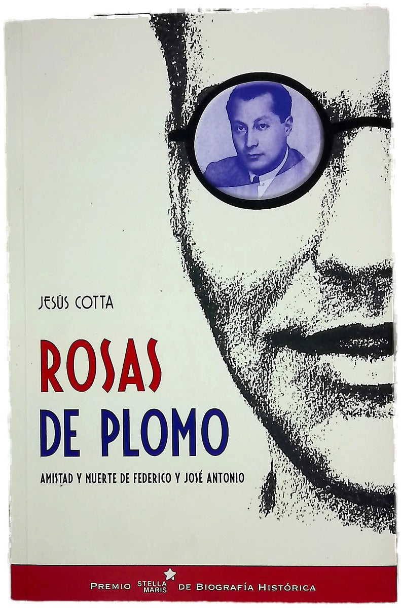 Rosas de plomo : amistad y muerte de Federico y José Antonio