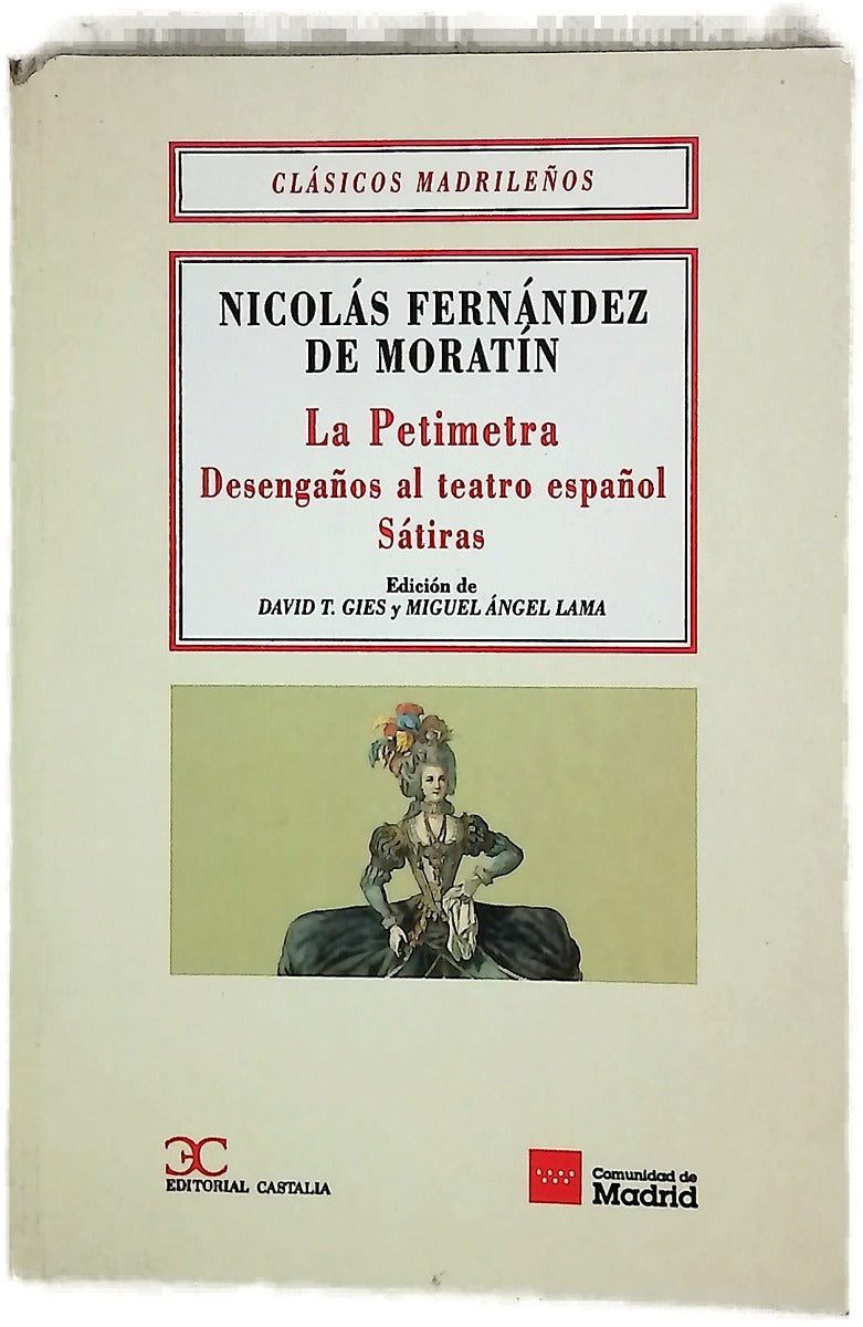 La Petimetra ; Desengaños al teatro español ; Sátiras