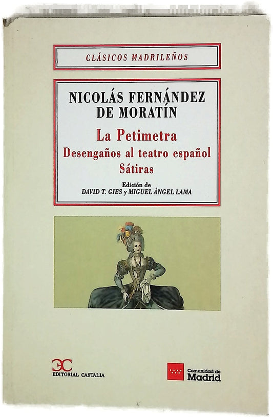 La Petimetra ; Desengaños al teatro español ; Sátiras