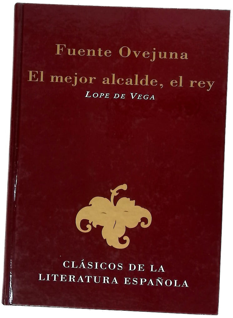 Fuente Ovejuna ; El mejor alcalde, el rey