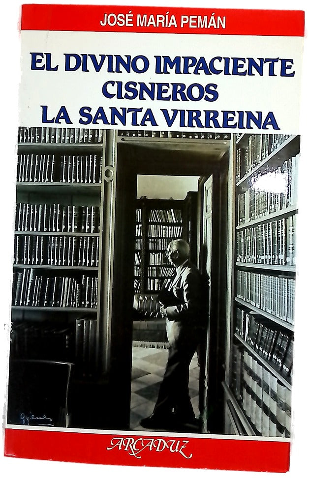 El divino impaciente Cisneros ; La santa virreina