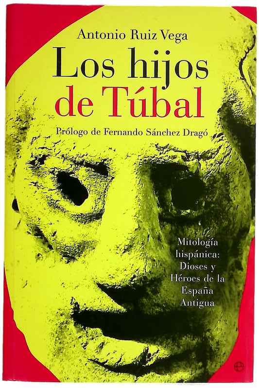 Los hijos de Túbal mitología hispánica : dioses y héroes de la España antigua