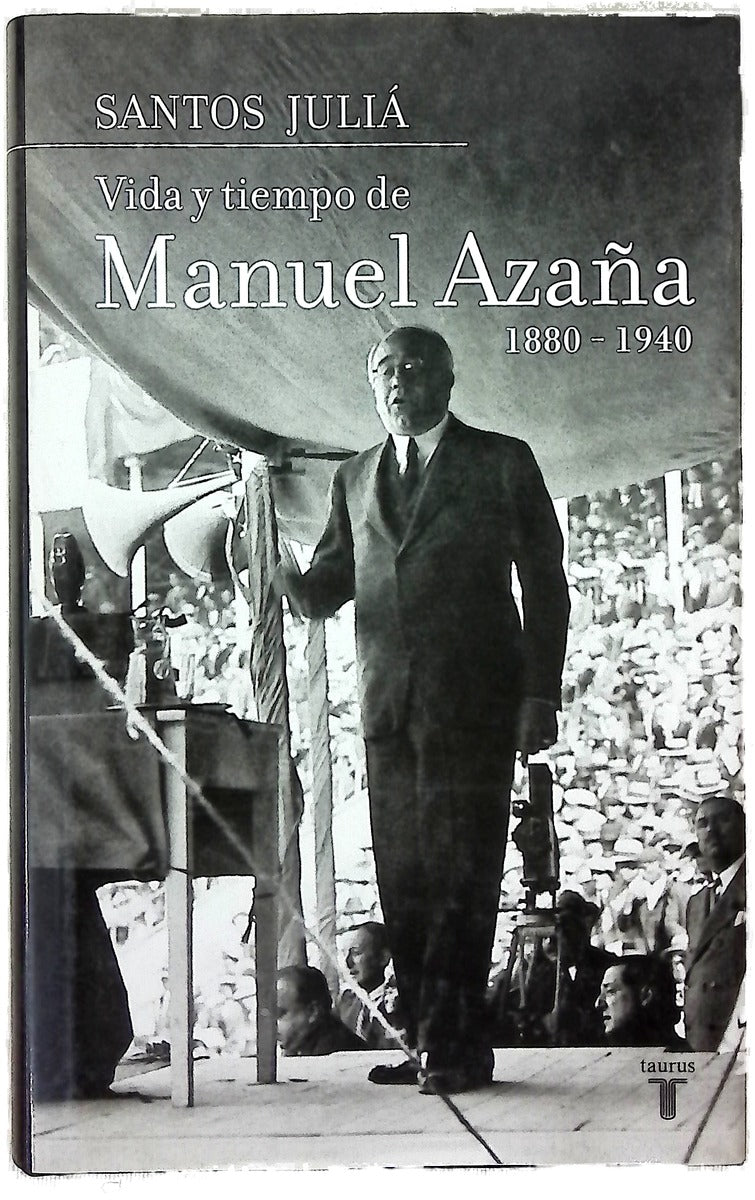 Vida y tiempo de Manuel Azaña (1880-1940)