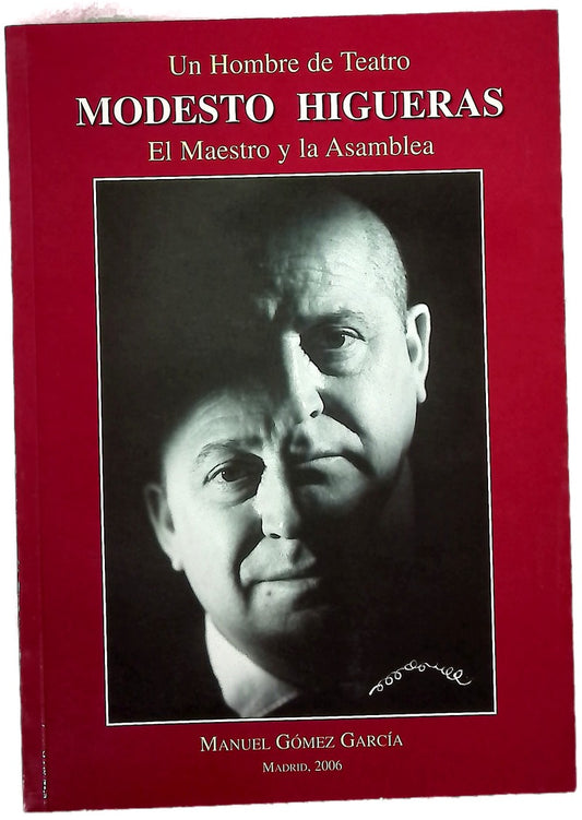 Modesto Higueras el maestro y la asamblea : un hombre de teatro