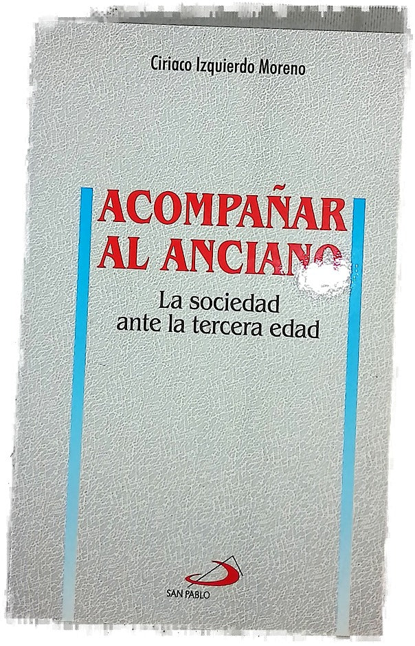 Acompañar al anciano la sociedad ante la tercera edad