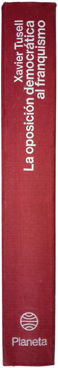 La oposición democrática al franquismo 1939-1962