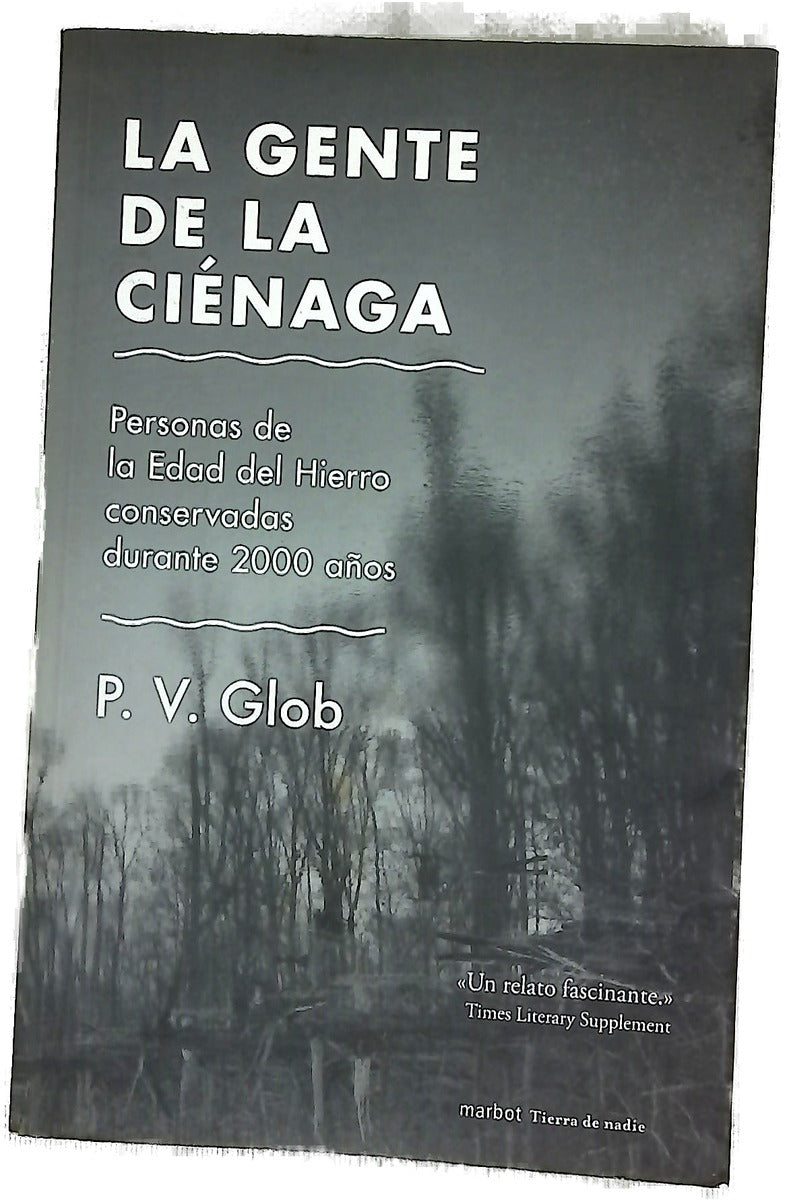 La gente de la ciénaga : personas de la Edad del Hierro conservadas durante 2000 años