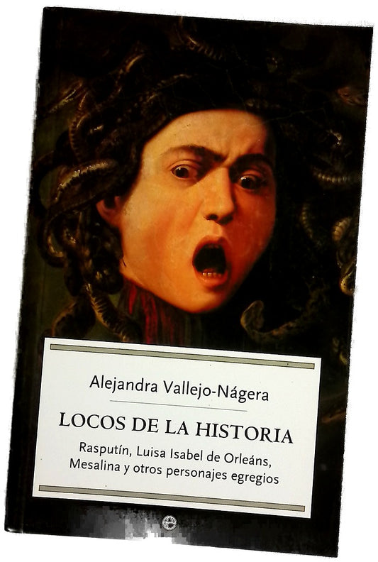 Locos de la historia Rasputín, Luisa Isabel de Orleáns, Mesalina y otros personajes egregios