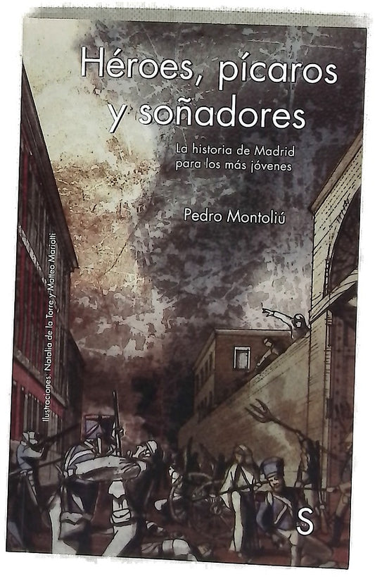 Héroes, pícaros y soñadores : la historia de Madrid para los más jóvenes