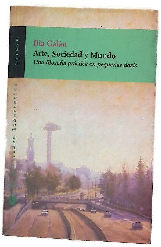 Arte, sociedad y mundo (una filosofía práctica en pequeñas dosis)