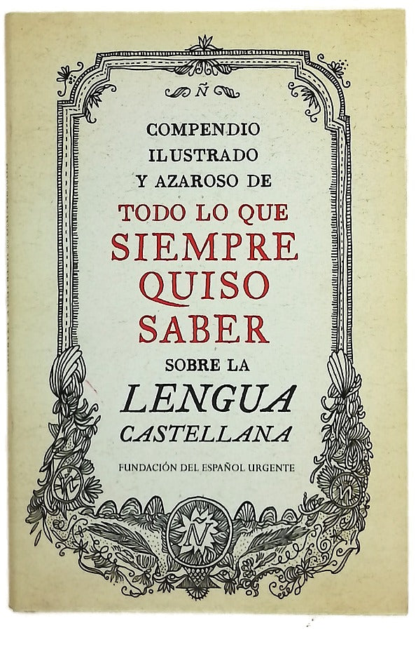 Compendio ilustrado y azaroso de todo lo que siempre quiso saber sobre la lengua castellana