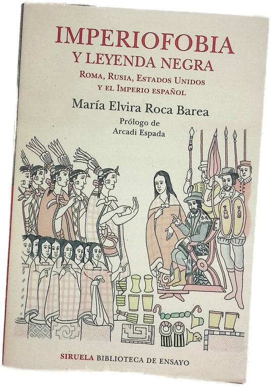 Imperiofobia y leyenda negra : Roma, Rusia, Estados Unidos y el Imperio español