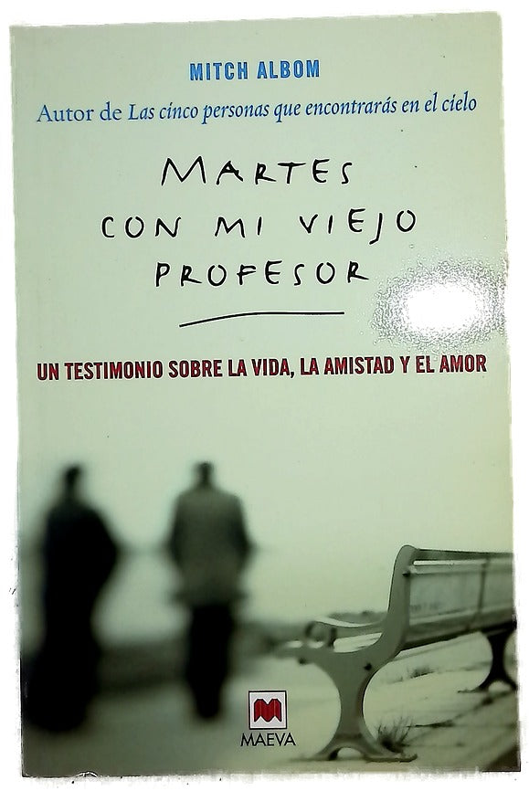 Martes con mi viejo profesor un testimonio sobre la vida, la amistad y el amor