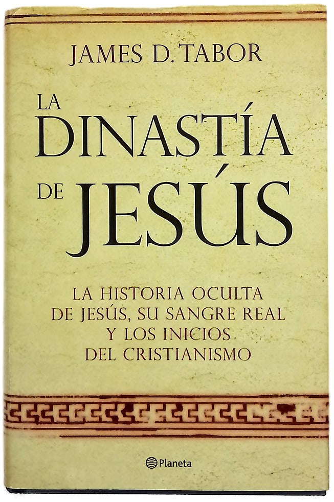 La dinastía de Jesús la historia oculta de Jesús, su sangre real y los inicios del cristianismo
