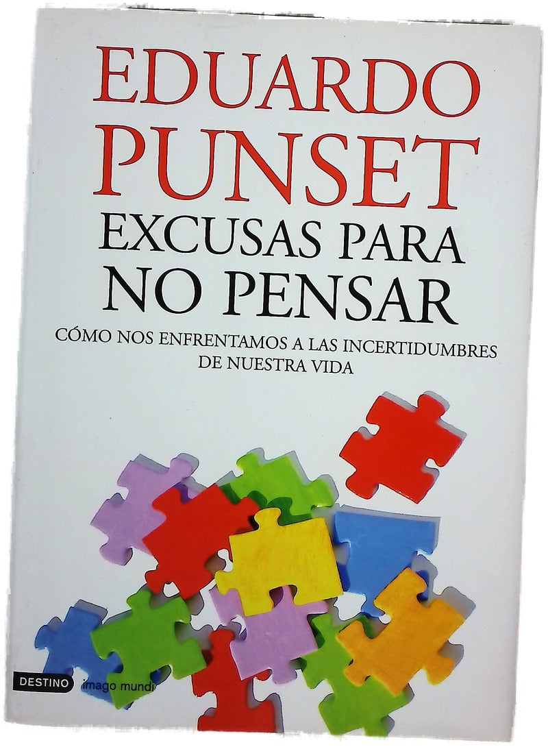 Excusas para no pensar cómo nos enfrentamos a las incertidumbres de nuestra vida