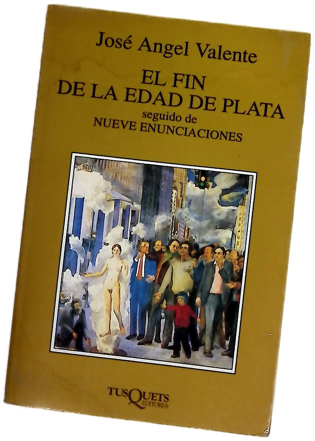 El fin de la edad de plata seguido de Nueve enunciaciones