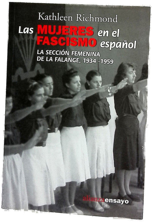 Las mujeres en el fascismo español la Sección Femenina de la Falange, 1934-1959