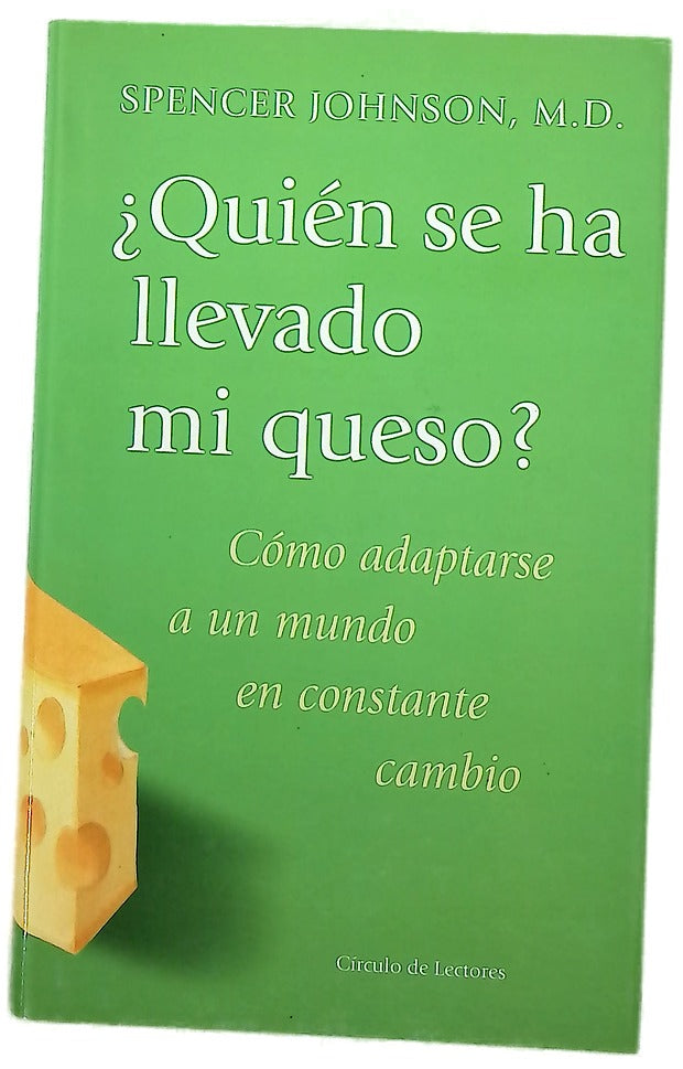 ¿Quién se ha llevado mi queso? una manera sorprendente de afrontar el cambio en el trabajo y en la vida privada