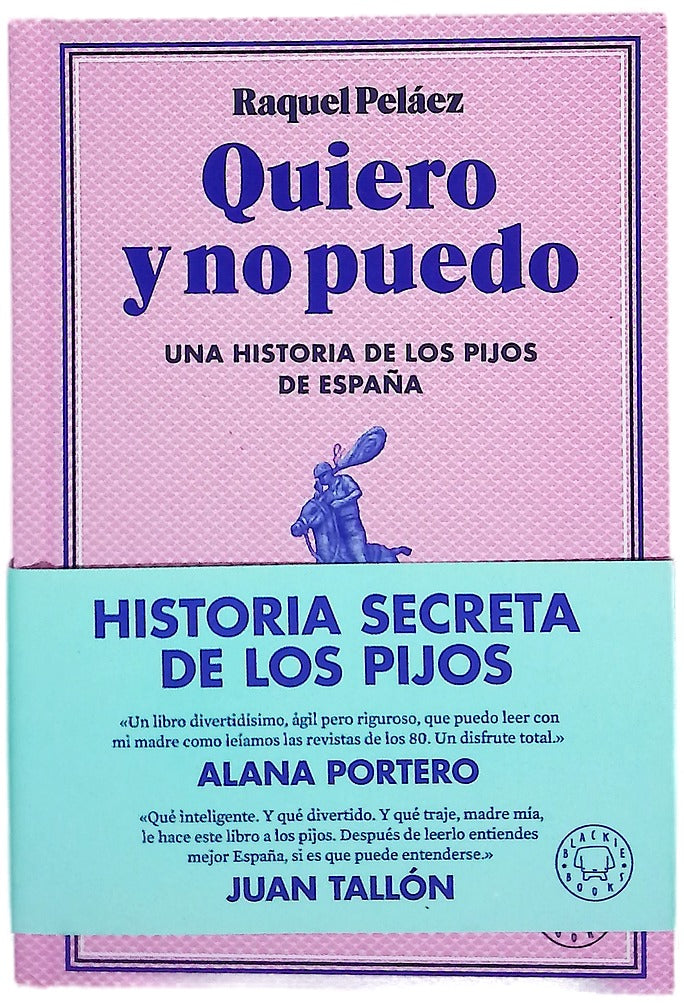 Quiero y no puedo : una historia de los pijos de España