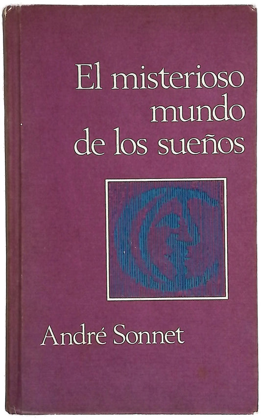 El misterioso mundo de los sueños interpretaciones desde la mitologia al psicoanalisis