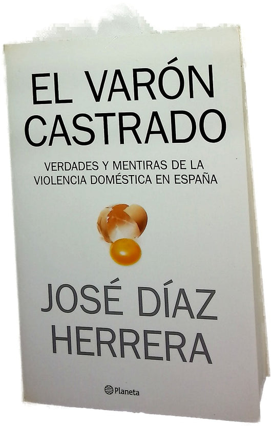 El varón castrado verdades y mentiras de la violencia doméstica en España