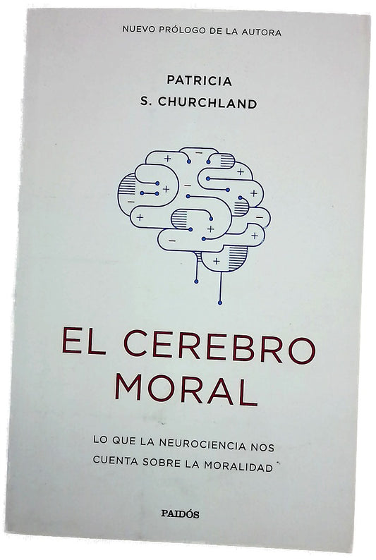 El cerebro moral : lo que la neurociencia nos cuenta sobre la moralidad