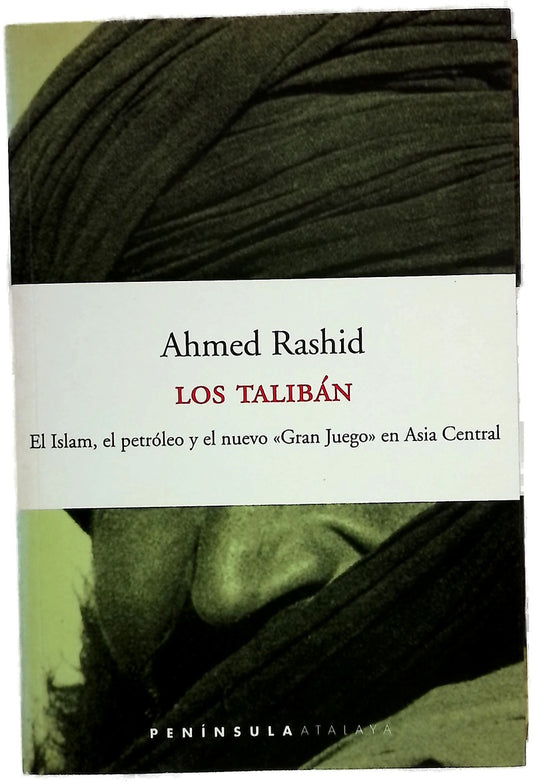 Los talibán el islam, el petróleo y el nuevo "Gran Juego" en Asia Central
