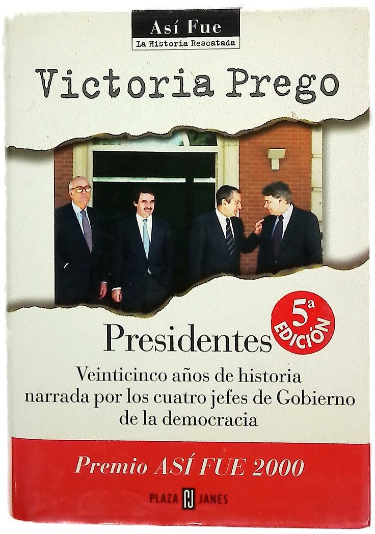 Presidentes veinticinco años de historia narrada por los cuatro jefes de Gobierno de la democracia