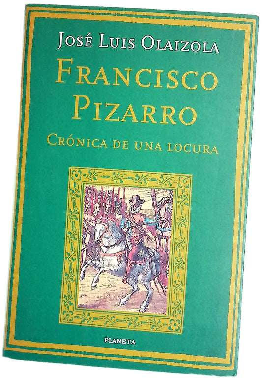 Francisco Pizarro crónica de una locura