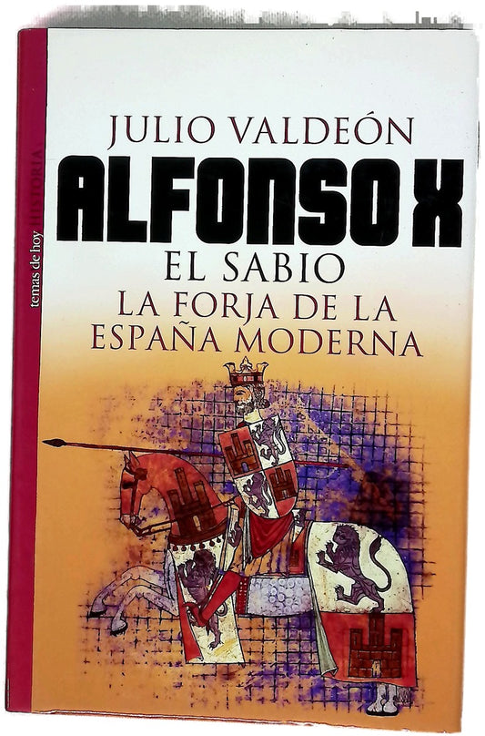 Alfonso X el Sabio la forja de la España moderna