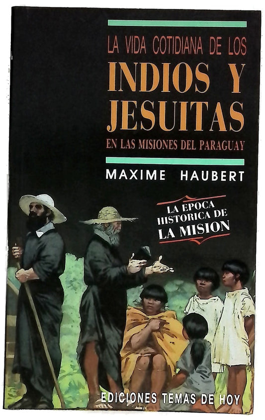 La vida cotidiana de los indios y jesuitas en las misiones del Paraguay