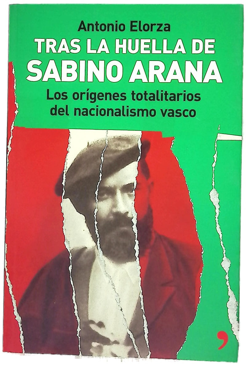 Tras la huella de Sabino Arana : los orígenes totalitarios del nacionalismo vasco