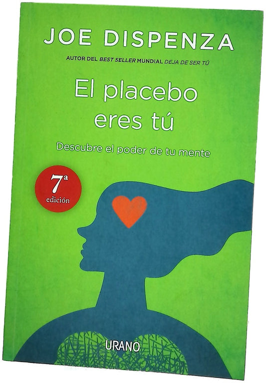 El placebo eres tú : descubre el poder de tu mente